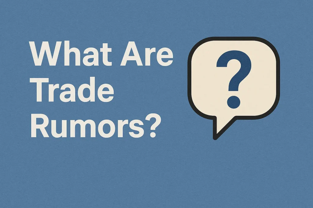 what are trade rumors