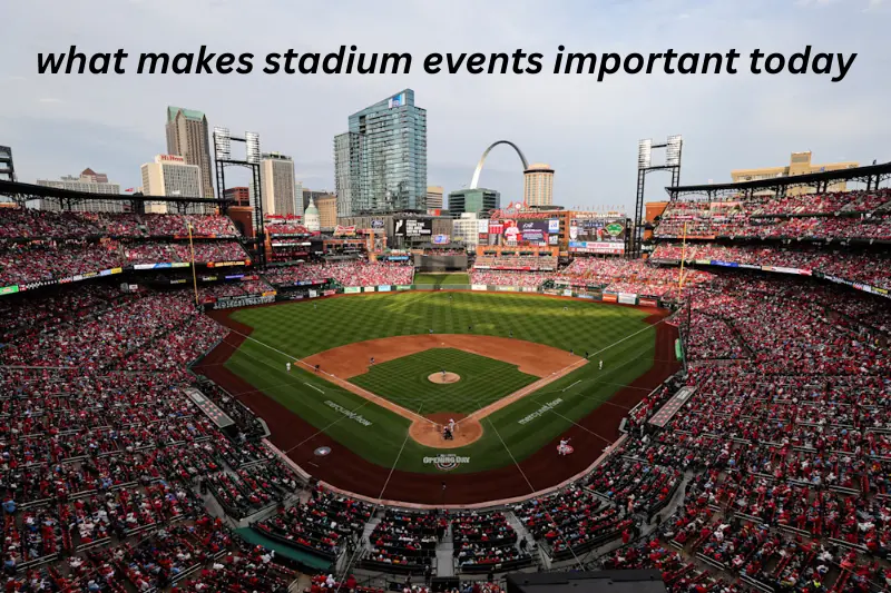 what makes stadium events important today