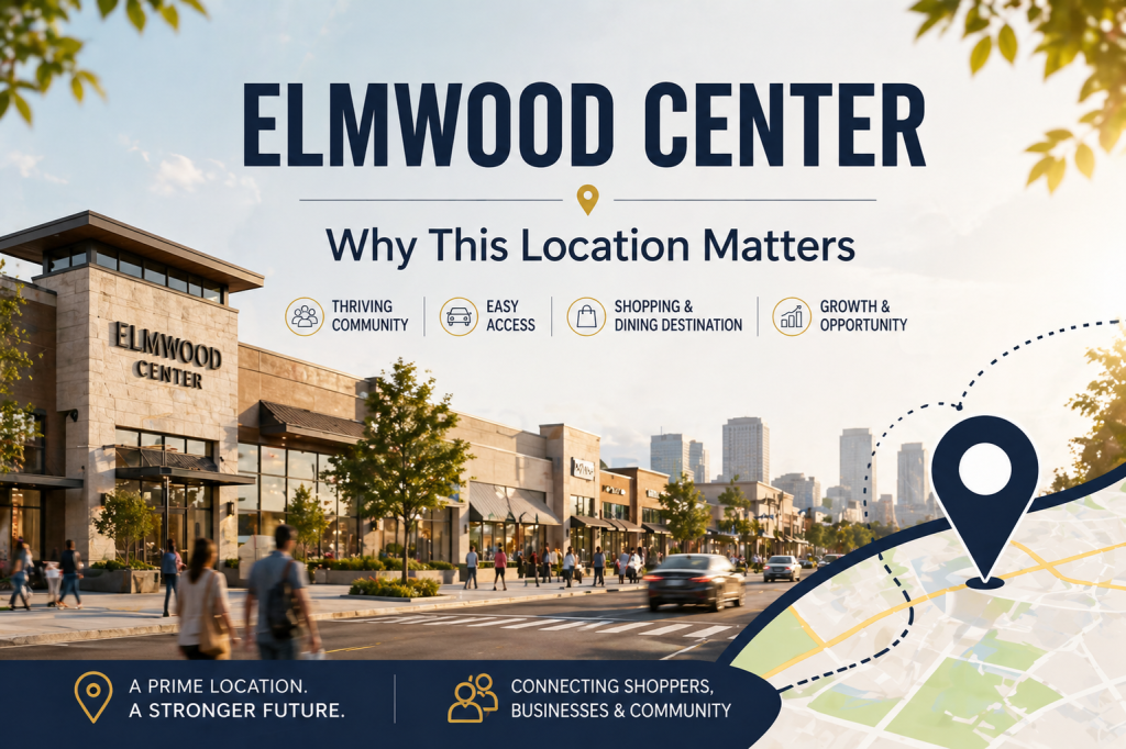 elmwood center why this location matters