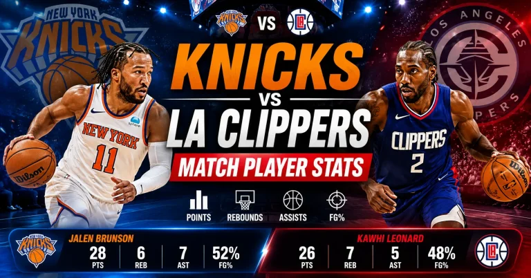 Knicks vs LA Clippers Match Player Stats: Full Box Score and Game Breakdown knicks vs la clippers match player stats