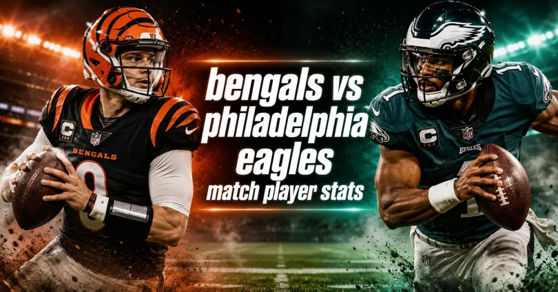 bengals vs philadelphia eagles match player stats